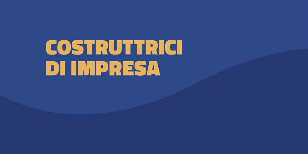 Focus - Costruttrici di impresa